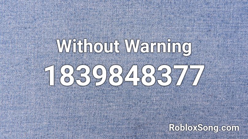 Without Warning Roblox ID