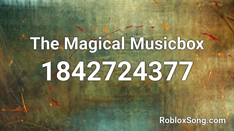 The Magical Musicbox Roblox ID - Roblox music codes