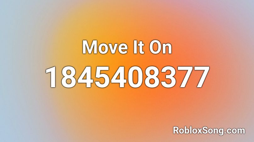 Move It On Roblox ID