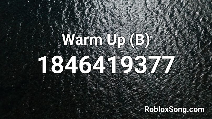 Warm Up (B) Roblox ID