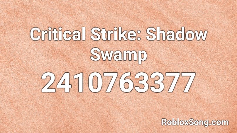 Critical Strike Shadow Swamp Roblox Id Roblox Music Codes - roblox critical strike soundtrack