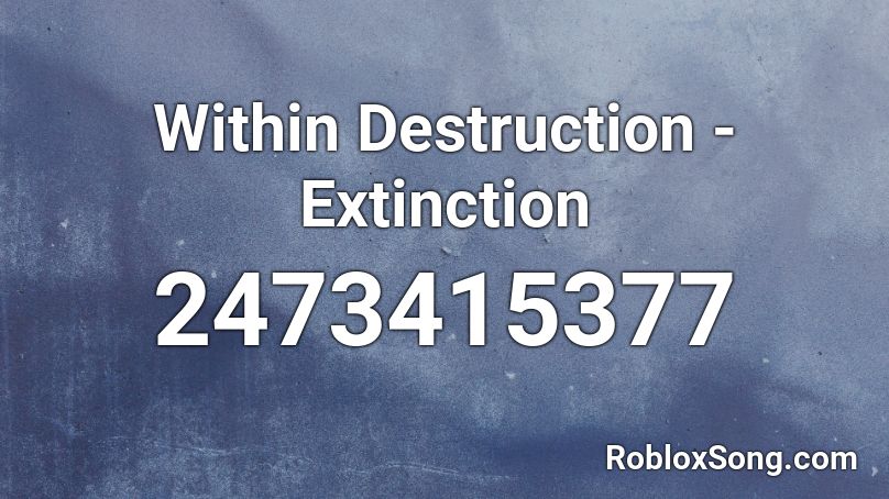Within Destruction - Extinction Roblox ID