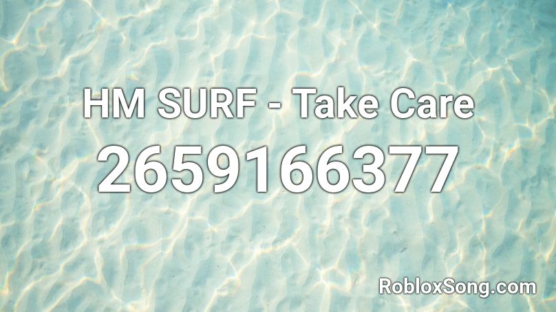 Hm Surf Take Care Roblox Id Roblox Music Codes - roblox song ids malachite