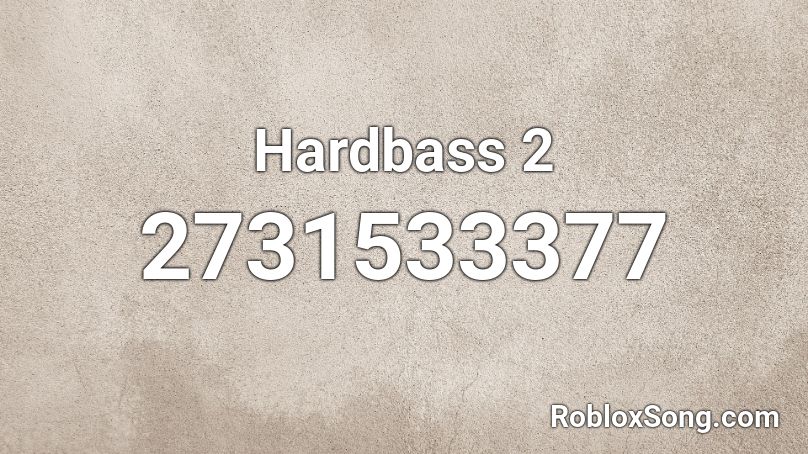 Hardbass 2 Roblox ID