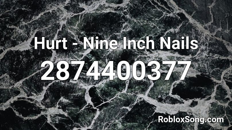 Hurt - Nine Inch Nails Roblox ID