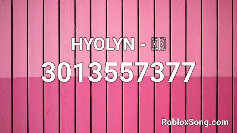 HYOLYN  - 달리 Roblox ID