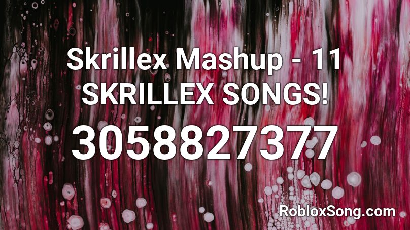 Skrillex Mashup 11 Skrillex Songs Roblox Id Roblox Music Codes - skrillex song ids roblox