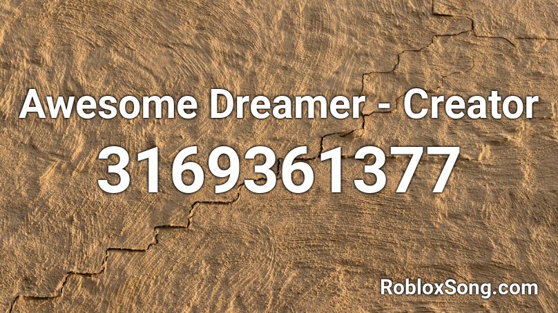 Awesome Dreamer Creator Roblox Id Roblox Music Codes - roblox asset creator