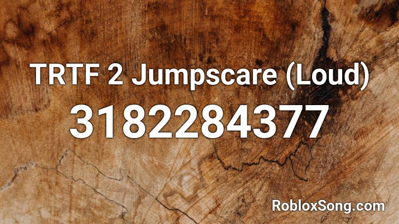 TRTF 2 Jumpscare (Loud) Roblox ID