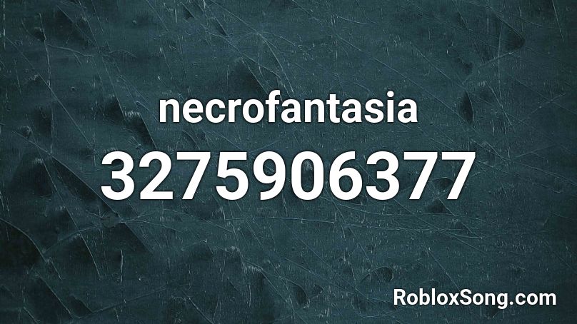 necrofantasia  Roblox ID
