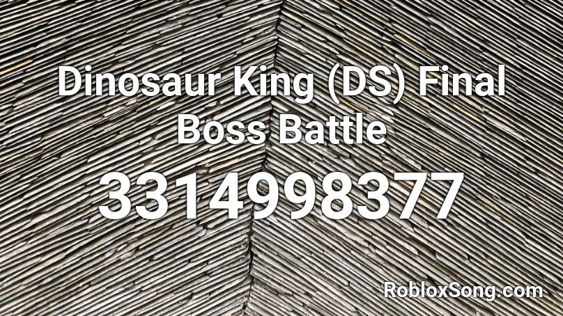 Dinosaur King (DS) Final Boss Battle Roblox ID