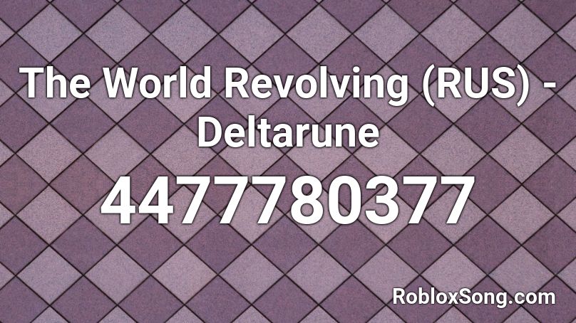The World Revolving (RUS) - Deltarune Roblox ID
