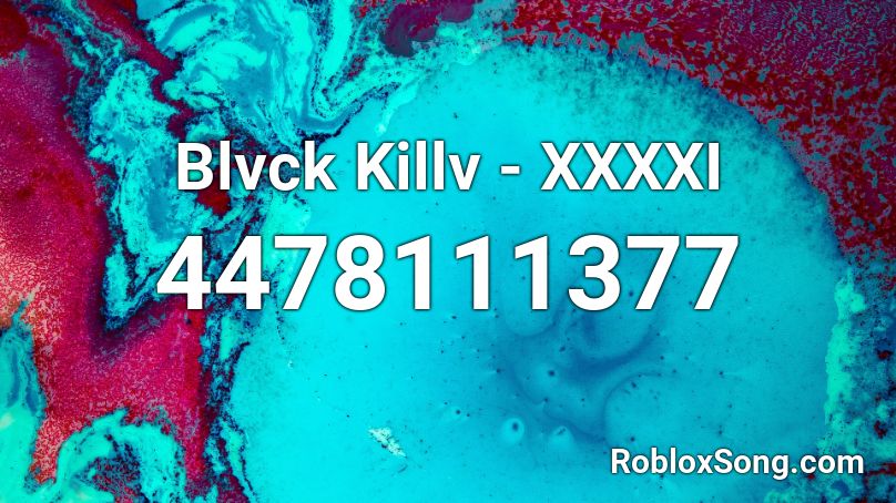 Blvck Killv - XXXXI Roblox ID