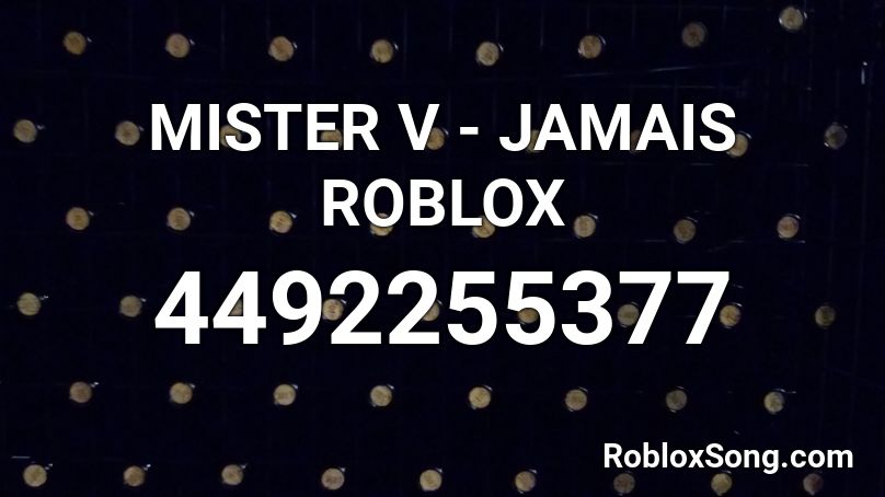 MISTER V - JAMAIS ROBLOX Roblox ID