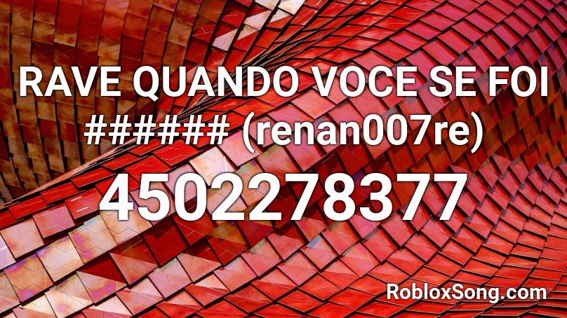 RAVE QUANDO VOCE SE FOI ###### (renan007re) Roblox ID