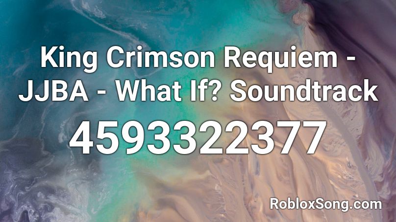 King Crimson Requiem - JJBA - What If? Soundtrack Roblox ID
