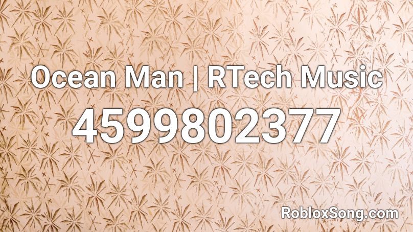 Ocean Man Rtech Music Roblox Id Roblox Music Codes - roblox man ocean man parody