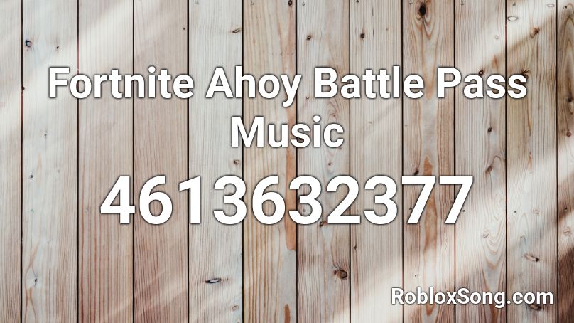 Fortnite Ahoy Battle Pass Music Roblox ID