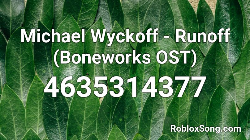 Michael Wyckoff - Runoff (Boneworks OST) Roblox ID