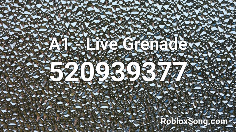 A1 - Live Grenade  Roblox ID