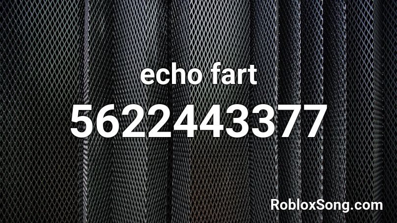 Echo Fart Roblox Id Roblox Music Codes - oops i farted song id for roblox