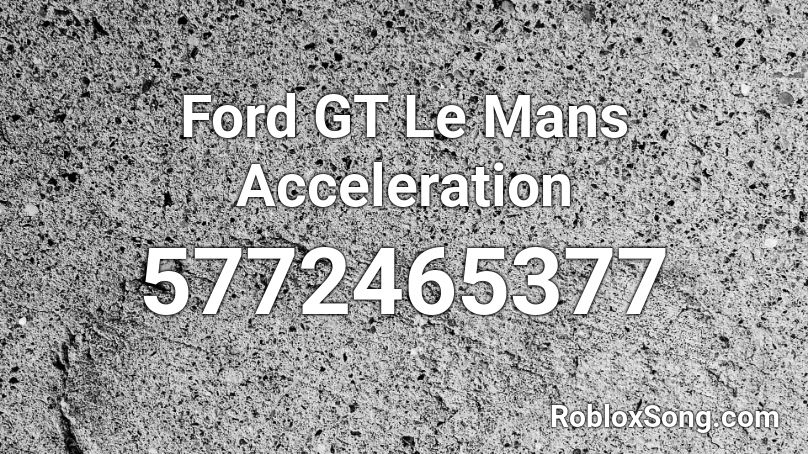 Ford GT Le Mans Acceleration Roblox ID