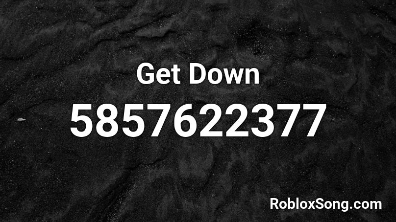 Get Down Roblox ID