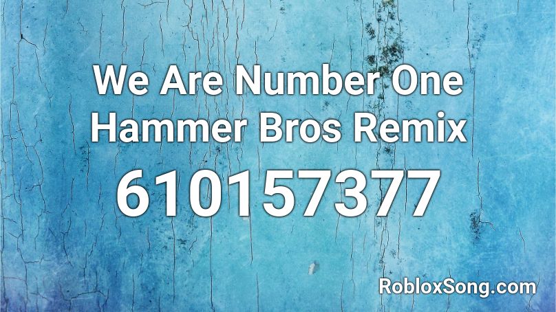 We Are Number One Hammer Bros Remix Roblox Id Roblox Music Codes - roblox song id we are number one remix