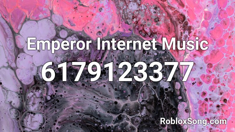 Emperor Internet Music Roblox ID