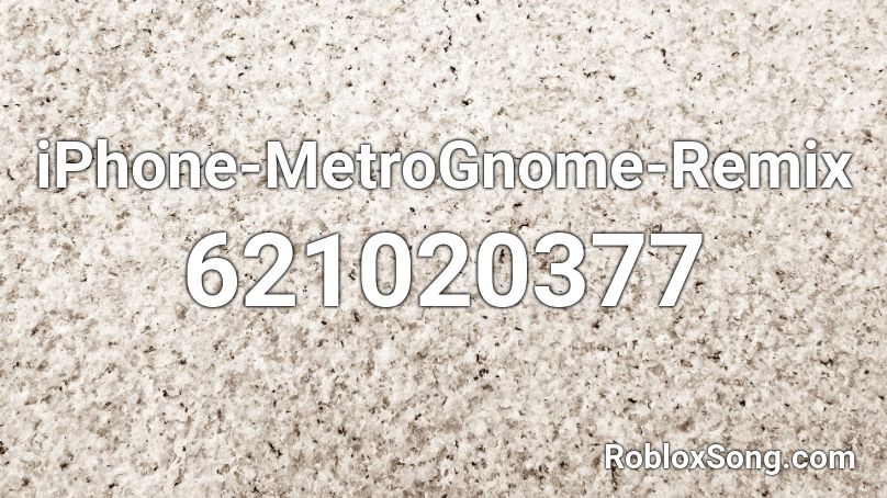 iPhone-MetroGnome-Remix Roblox ID