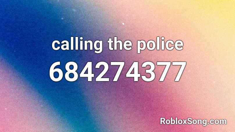 calling the police Roblox ID