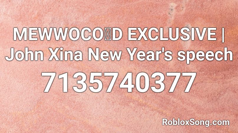 MEWWOCO𐒴D EXCLUSIVE | John Xina New Year's speech Roblox ID