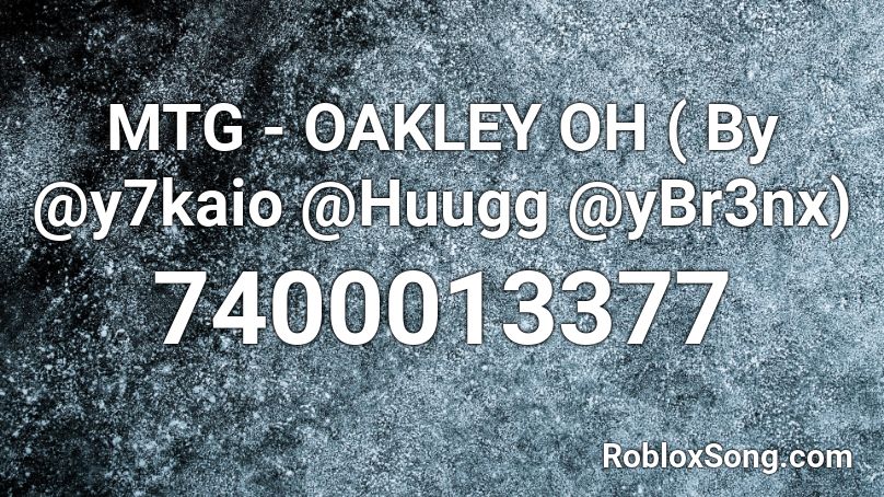 MTG - OAKLEY OH ( By @y7kaio @Huugg @yBr3nx) Roblox ID