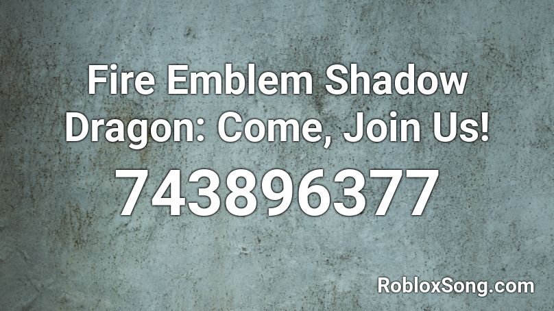 Fire Emblem Shadow Dragon: Come, Join Us! Roblox ID