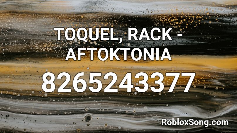 TOQUEL, RACK - AFTOKTONIA Roblox ID