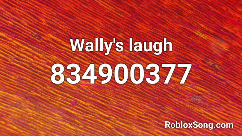 Wally's laugh Roblox ID