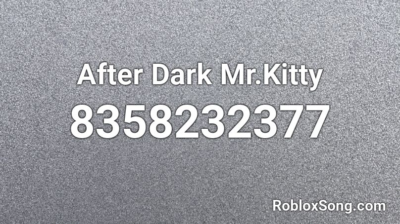 After Dark Mr.Kitty Roblox ID