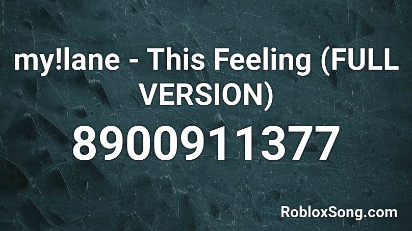 my!lane - This Feeling (FULL VERSION) Roblox ID