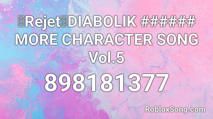 【Rejet】DIABOLIK ###### MORE CHARACTER SONG Vol.5 Roblox ID