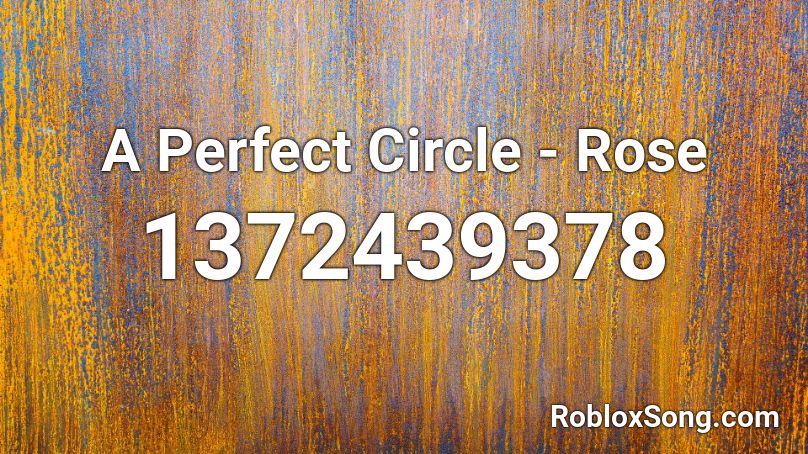 A Perfect Circle - Rose Roblox ID