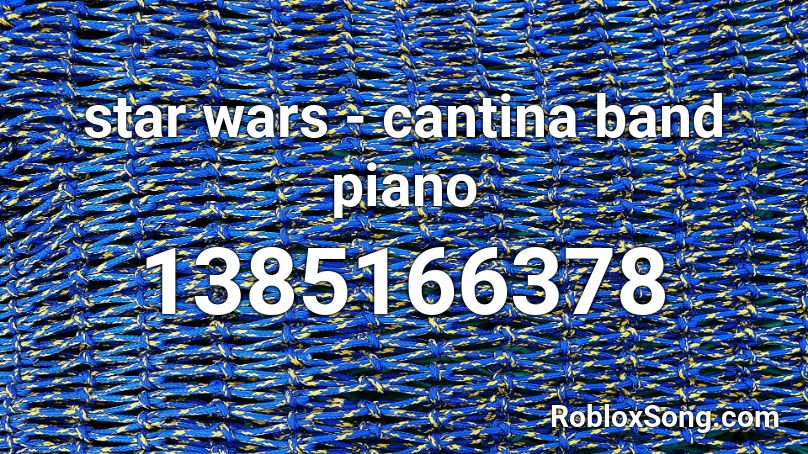 star wars - cantina band piano Roblox ID