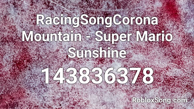 RacingSongCorona Mountain - Super Mario Sunshine Roblox ID