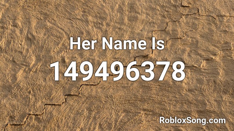 Her Name Is Roblox ID