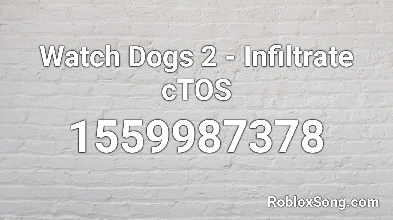 Watch Dogs 2 - Infiltrate cTOS Roblox ID