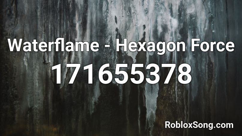 Waterflame - Hexagon Force Roblox ID