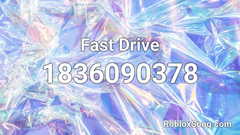 Fast Drive Roblox ID