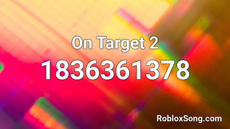 On Target 2 Roblox ID