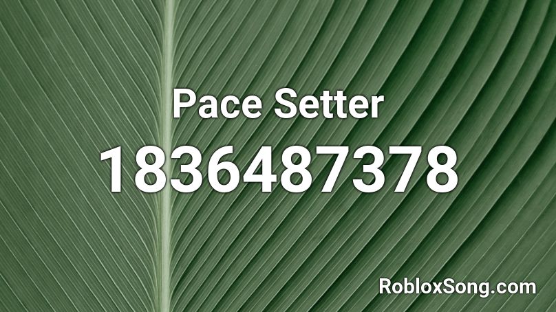 Pace Setter Roblox ID
