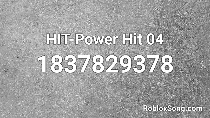 HIT-Power Hit 04 Roblox ID