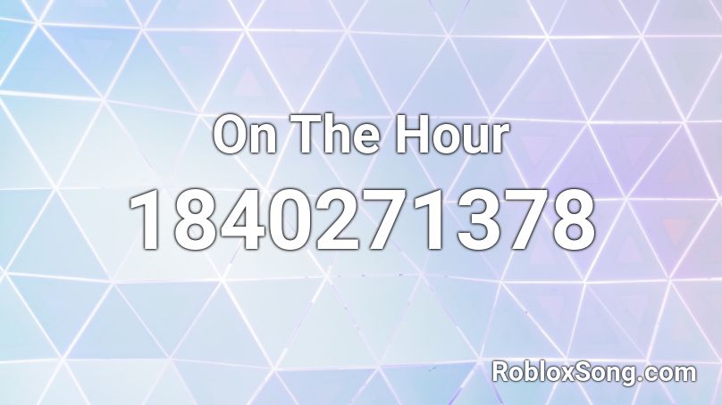 On The Hour Roblox ID